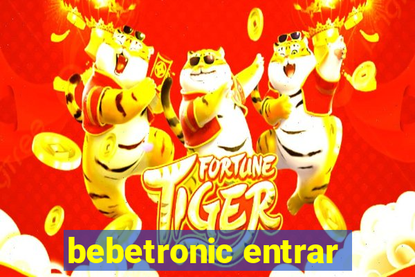 bebetronic entrar